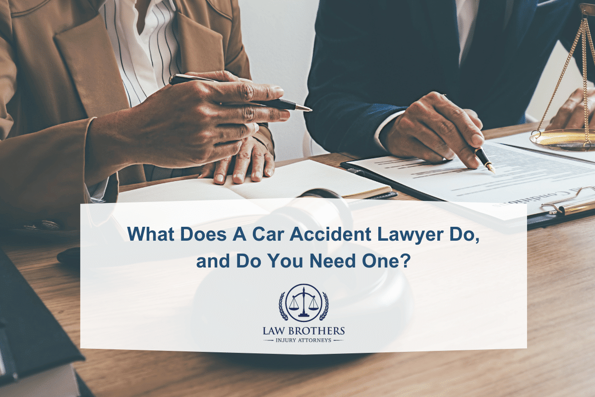 What Does A Car Accident Lawyer Do, and Do You Need One?