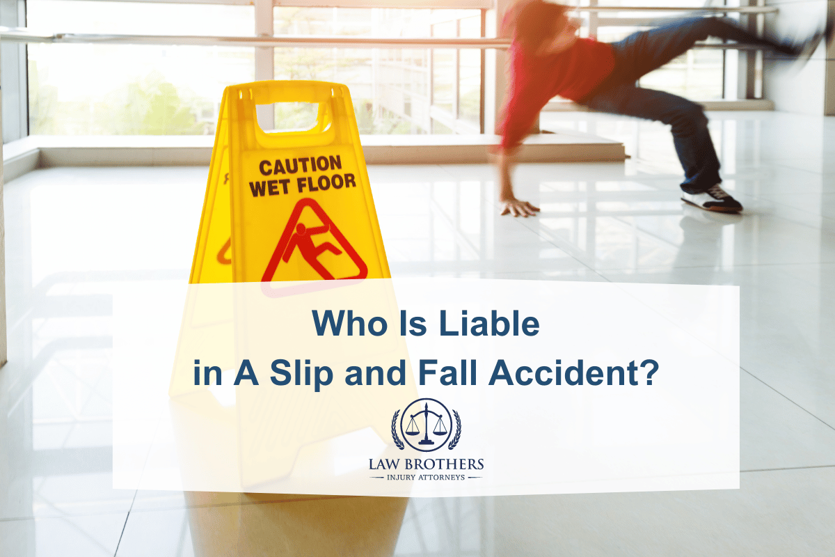 Who Is Liable in A Slip and Fall Accident?